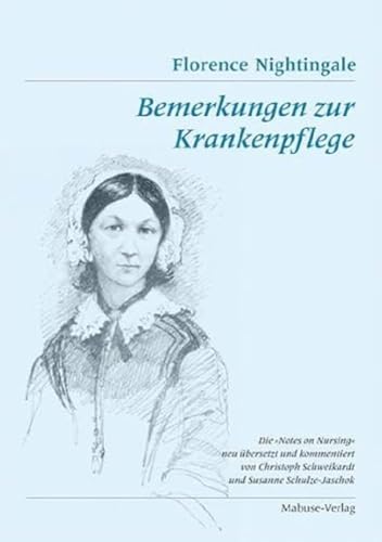 Bemerkungen zur Krankenpflege. Die Notes on Nursing neu übersetzt und kommentiert von Christoph Schweikardt und Susanne Schulze-Jaschok