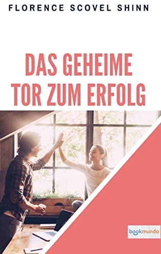 Das geheime Tor zum Erfolg: The Secret Door to Success (Bookmundo Ausgabe) von Bookmundo