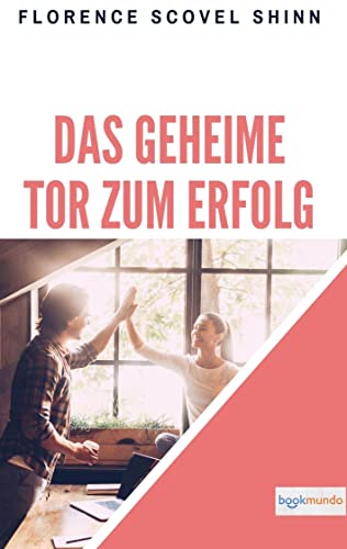 Das geheime Tor zum Erfolg: The Secret Door to Success (Bookmundo Ausgabe)