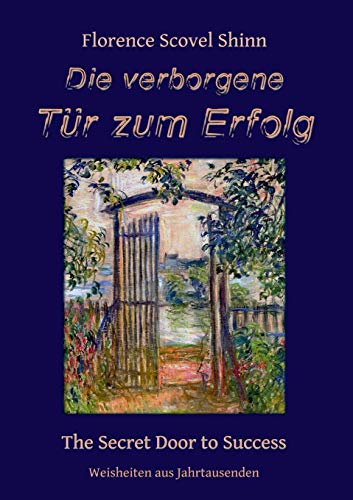 Die verborgene Tür zum Erfolg: The Secret Door to Success (Weisheiten aus Jahrtausenden)