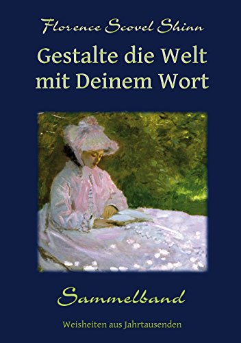 Gestalte die Welt mit Deinem Wort: Sammelband (3 in 1) (Weisheiten aus Jahrtausenden) von Books on Demand