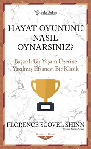 Hayat Oyununu Nasıl Oynarsınız?: Başarılı Bir Yaşam Üzerine Yazılmış Efsanevi Bir Klasik Hayat Oyununu Nasıl Oynarsınız?: Başarılı Bir Yaşam Üzerine Yazılmış Efsanevi Bir Klasik