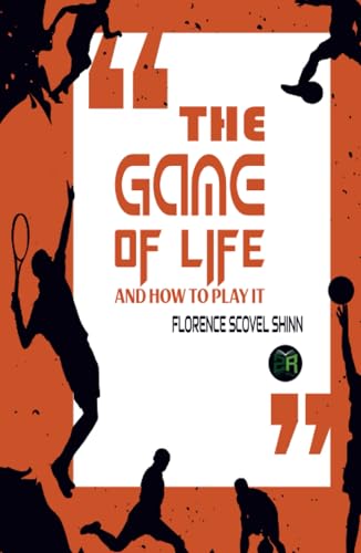 THE GAME OF LIFE AND HOW TO PLAY IT