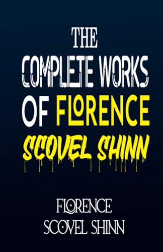 The Complete Works of Florence Scovel Shinn von Zinc Read