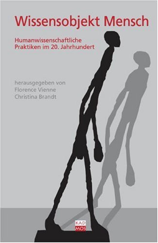 Wissensobjekt Mensch. Humanwissenschaftliche Praktiken im 20. Jahrhundert von Kulturverlag Kadmos