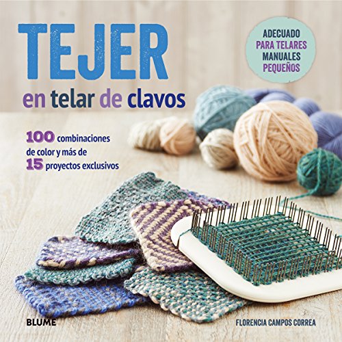 Tejer en telar de clavos : 100 combinaciones de color y más de 15 proyectos exclusivos von Naturart