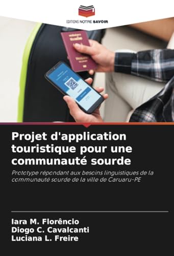 Projet d'application touristique pour une communauté sourde: Prototype répondant aux besoins linguistiques de la communauté sourde de la ville de Caruaru-PE von Editions Notre Savoir