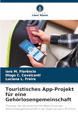Touristisches App-Projekt für eine Gehörlosengemeinschaft: Prototyp, der die sprachlichen Bedürfnisse der Gehörlosengemeinschaft in der Stadt Caruaru-PE erfüllt von Verlag Unser Wissen