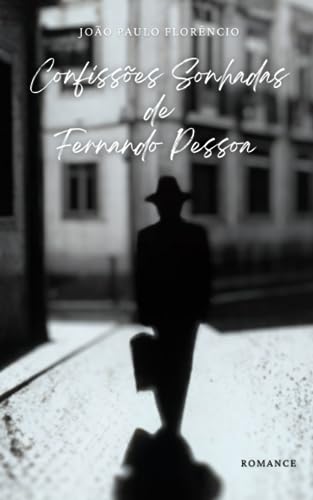 Confissões Sonhadas de Fernando Pessoa von Independently published