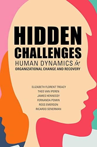 Hidden Challenges: Human Dynamics in Organizational Change and Recovery von Business Expert Press