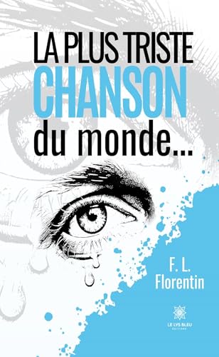 La plus triste chanson du monde… von LE LYS BLEU EDITIONS SAS