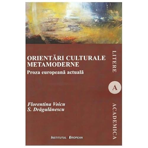 Orientari Culturale Metamoderne. Proza Europeana Actuala von Institutul European