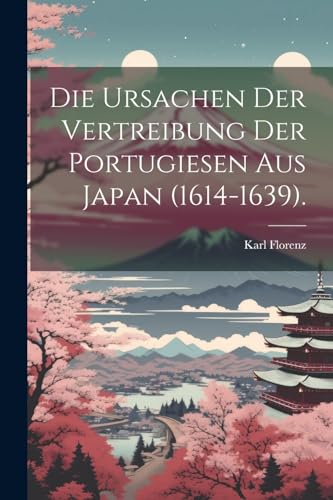 Die Ursachen der Vertreibung der Portugiesen aus Japan (1614-1639).