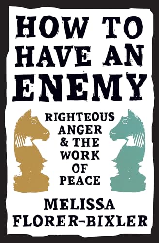 How to Have an Enemy: Righteous Anger & The Work of Peace von Herald Press (VA)
