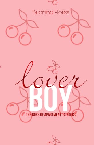 Lover Boy: The Boys of Apartment 13 Book 2 von Independently published