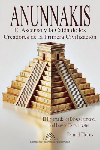 Anunnakis: El Ascenso y la Caída de los Creadores de la Primera Civilización von Imprint