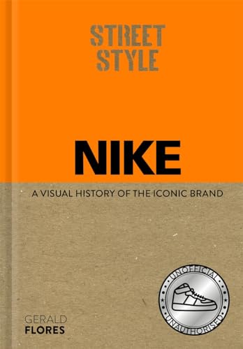 Street Style: Nike: A visual history of the iconic brand von Studio Press