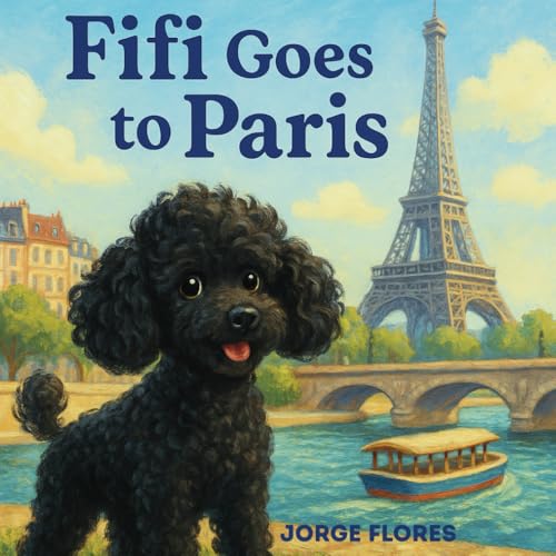 Fifi Goes to Paris: A Delightful Watercolor Adventure of a Curious Poodle in the City of Lights von Independently published