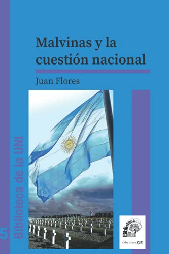 Malvinas y la cuestión nacional: ¿Hay algo en juego en las islas del Atlántico Sur? (HISTORIA Y PROCESOS Y MOVIMIENTOS SOCIALES II, Band 5)