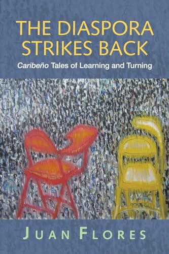 The Diaspora Strikes Back: Caribeno Tales of Learning and Turning (Cultural Spaces)