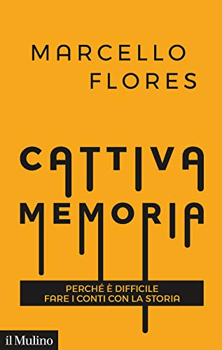 Cattiva memoria. Perché è difficile fare i conti con la storia (Contemporanea) von Il Mulino