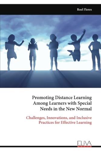 Promoting Distance Learning Among Learners with Special Needs in the New Normal: Challenges, Innovations, and Inclusive Practices for Effective Learning von Eliva Press