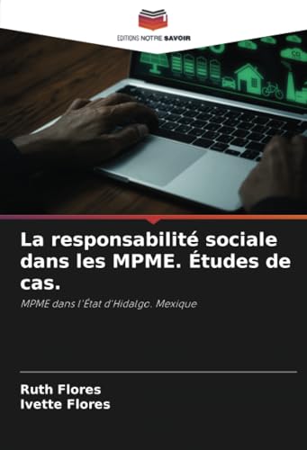 La responsabilité sociale dans les MPME. Études de cas.: MPME dans l'État d'Hidalgo. Mexique von Editions Notre Savoir