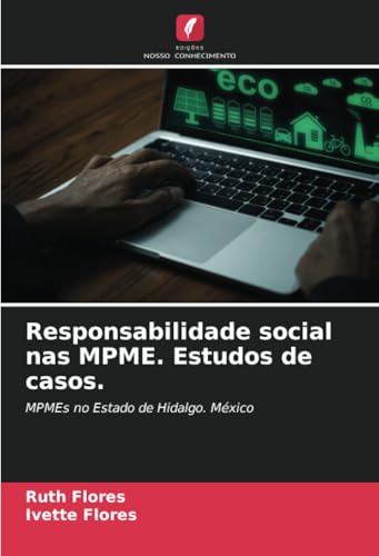 Responsabilidade social nas MPME. Estudos de casos.: MPMEs no Estado de Hidalgo. México von Edições Nosso Conhecimento