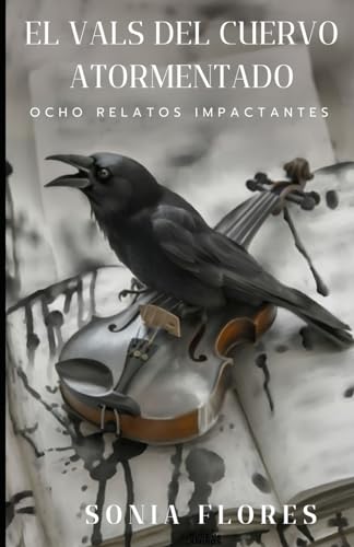 El vals del cuervo atormentado: Ocho relatos impactantes von Independently published