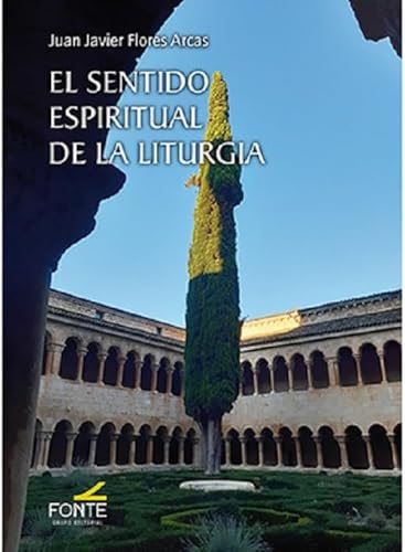 El Sentido Espiritual de la Liturgia von GRUPO EDITORIAL FONTE
