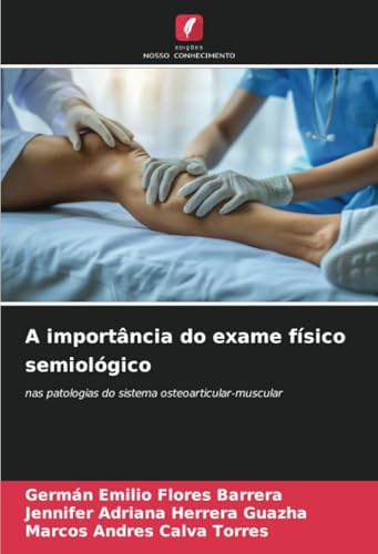 A importância do exame físico semiológico: nas patologias do sistema osteoarticular-muscular