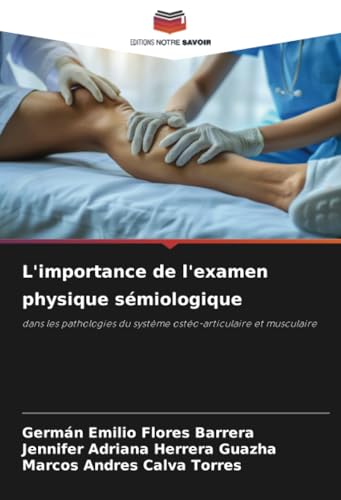 L'importance de l'examen physique sémiologique: dans les pathologies du système ostéo-articulaire et musculaire von Editions Notre Savoir