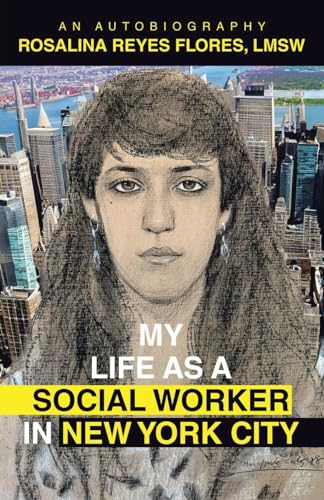 MY LIFE AS A SOCIAL WORKER IN NEW YORK CITY: An Autobiography von Archway Publishing