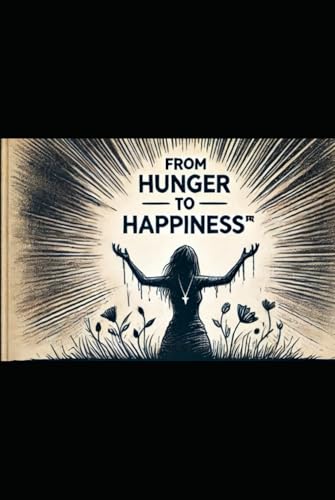 From Hunger to Happiness® von Independently published