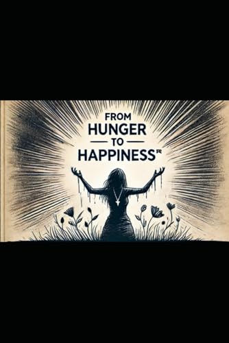 From Hunger to Happiness® von Independently published