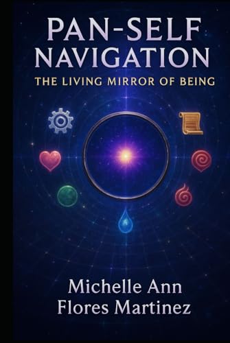 Pan-Self Navigation™®©: The Living Mirror of Being von Independently published