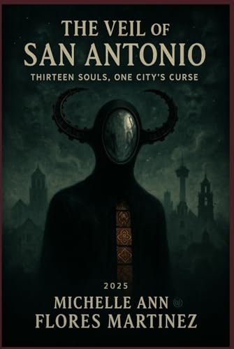 The Veil of San Antonio: Thirteen Souls, One City’s Curse ™®© von Independently published