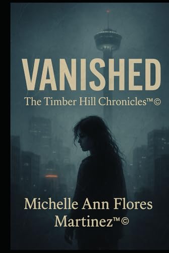 VANISHED: The Timber Hill Chronicles™®© von Independently published