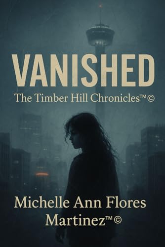 VANISHED: The Timber Hill Chronicles™®©: The Timber Hill Chronicles(TM)(R)(c) von Independently published