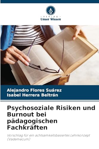 Psychosoziale Risiken und Burnout bei pädagogischen Fachkräften: Vorschlag für ein achtsamkeitsbasiertes Lehrkonzept (Vademecum) von Verlag Unser Wissen