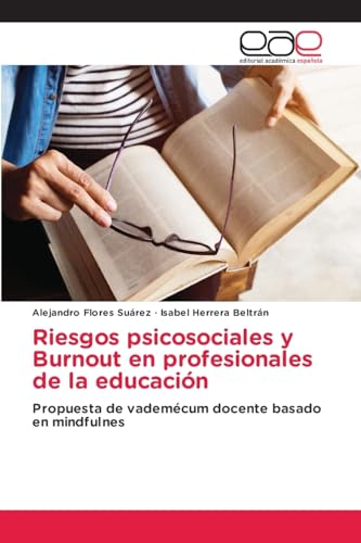 Riesgos psicosociales y Burnout en profesionales de la educación: Propuesta de vademécum docente basado en mindfulnes von Editorial Académica Española