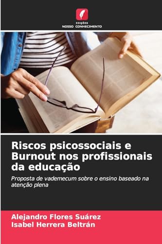 Riscos psicossociais e Burnout nos profissionais da educação: Proposta de vademecum sobre o ensino baseado na atenção plena von Edições Nosso Conhecimento