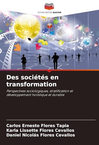 Des sociétés en transformation: Perspectives sociologiques, stratification et développement holistique et durable von Editions Notre Savoir
