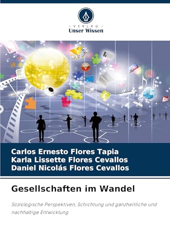 Gesellschaften im Wandel: Soziologische Perspektiven, Schichtung und ganzheitliche und nachhaltige Entwicklung von Verlag Unser Wissen