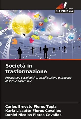 Società in trasformazione: Prospettive sociologiche, stratificazione e sviluppo olistico e sostenibile von Edizioni Sapienza