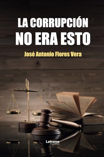 LA CORRUPCIÓN NO ERA ESTO (Novela, Band 1) von Letrame sl