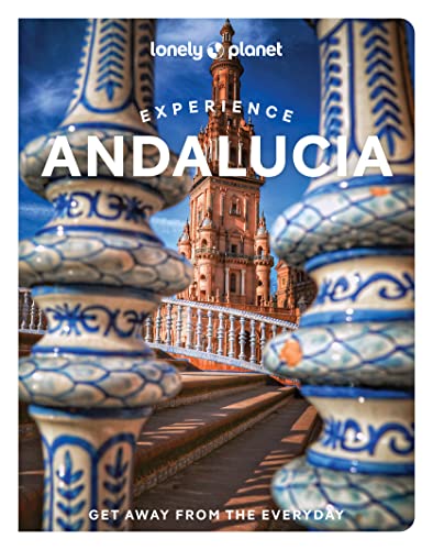 Lonely Planet Experience Andalucia: Get away from the everyday (Travel Guide)