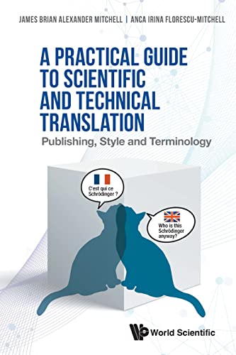 Practical Guide To Scientific And Technical Translation, A: Publishing, Style And Terminology von WSPC
