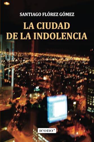 La ciudad de la indolencia von Icono Editorial