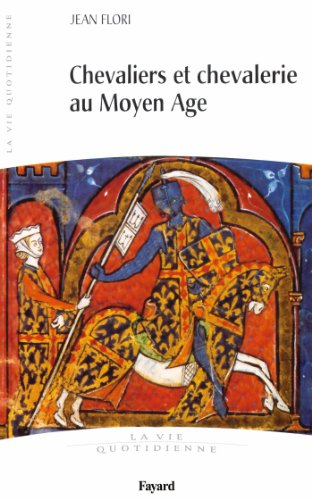 Chevaliers et Chevalerie au Moyen Age: La vie quotidienne (Divers Histoire) von FAYARD